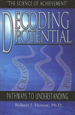 Decoding Potential(English, Paperback, Flower Robert J Ph.D.)