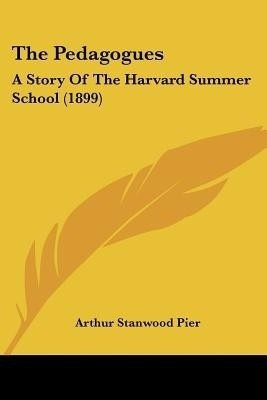 The Pedagogues(English, Paperback, Pier Arthur Stanwood)