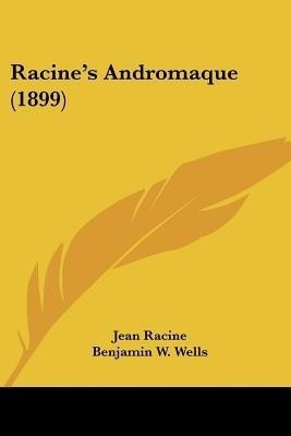 Racine's Andromaque (1899)(English, Paperback, Racine Jean Baptiste)