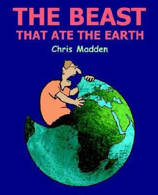 The Beast That Ate the Earth(English, Paperback, Madden Chris)