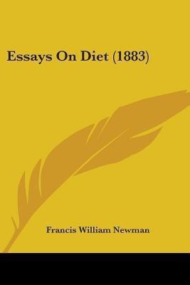 Essays On Diet (1883)(English, Paperback, Newman Francis William)