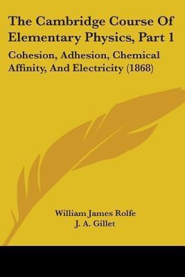 The Cambridge Course Of Elementary Physics, Part 1(English, Paperback, Rolfe William James)