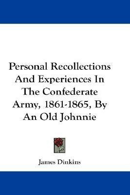 Personal Recollections And Experiences In The Confederate Army, 1861-1865, By An Old Johnnie(English, Paperback, Dinkins James)