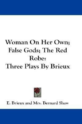 Woman On Her Own; False Gods; The Red Robe(English, Paperback, Brieux E)