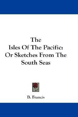 The Isles Of The Pacific(English, Paperback, Francis B)