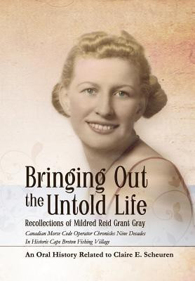 Bringing Out The Untold Life, Recollections of Mildred Reid Grant Gray(English, Hardcover, Scheuren Claire E.)