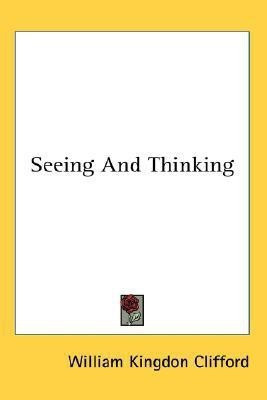 Seeing And Thinking(English, Paperback, Clifford William Kingdon)
