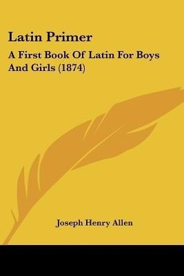 Latin Primer(English, Paperback, Allen Joseph Henry)