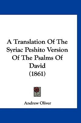 A Translation Of The Syriac Peshito Version Of The Psalms Of David (1861)(English, Paperback, Oliver Andrew)