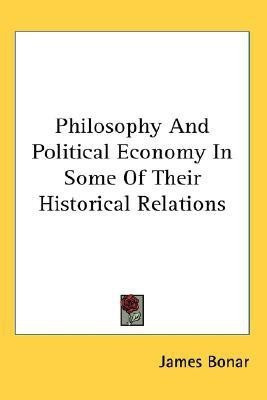 Philosophy And Political Economy In Some Of Their Historical Relations(English, Paperback, Bonar James)