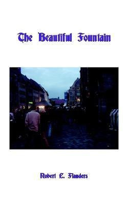The Beautiful Fountain(English, Paperback, Flanders Robert C)