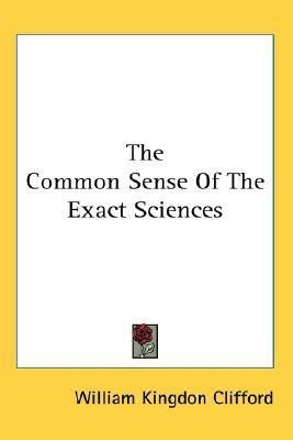 The Common Sense Of The Exact Sciences(English, Paperback, Clifford William Kingdon)