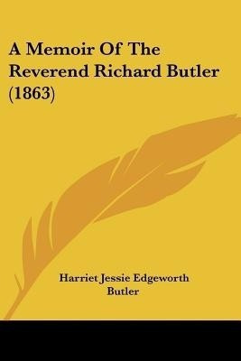 A Memoir Of The Reverend Richard Butler (1863)(English, Paperback, Butler Harriet Jessie Edgeworth)