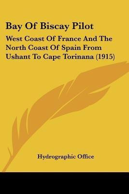Bay Of Biscay Pilot(English, Paperback, Hydrographic Office)