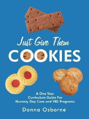 Just Give Them Cookies(English, Paperback, Osborne Donna)
