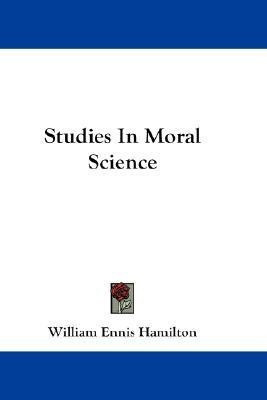 Studies In Moral Science(English, Paperback, Hamilton William Ennis)