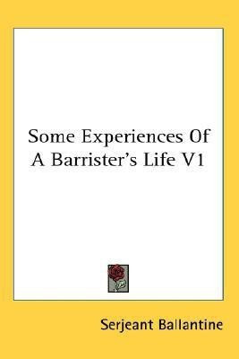 Some Experiences Of A Barrister's Life V1(English, Paperback, Ballantine Serjeant)
