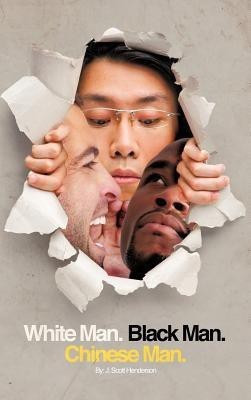 White Man, Black Man, Chinese Man(English, Hardcover, Henderson J Scott)