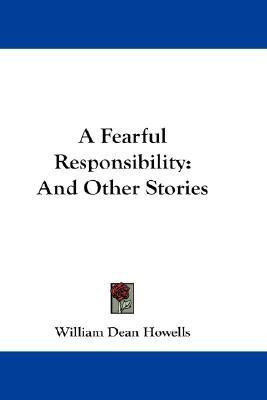 A Fearful Responsibility(English, Paperback, Howells William Dean)