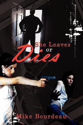 She Leaves or Dies(English, Paperback, Bourdeau Mike)