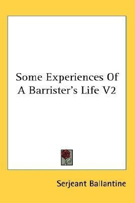 Some Experiences Of A Barrister's Life V2(English, Paperback, Ballantine Serjeant)