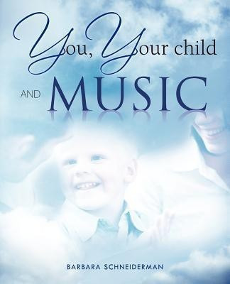 You, Your Child and Music(English, Paperback, Schneiderman Barbara)