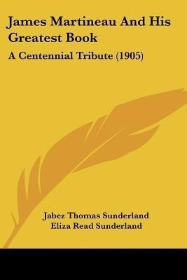 James Martineau And His Greatest Book(English, Paperback, Sunderland Jabez Thomas)