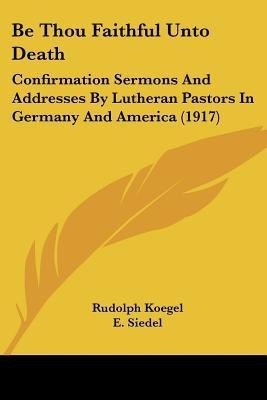 Be Thou Faithful Unto Death(English, Paperback, Koegel Rudolph)