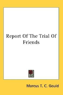 Report Of The Trial Of Friends(English, Paperback, Gould Marcus T C)