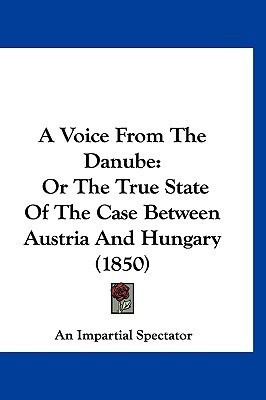 A Voice From The Danube(English, Paperback, An Impartial Spectator)
