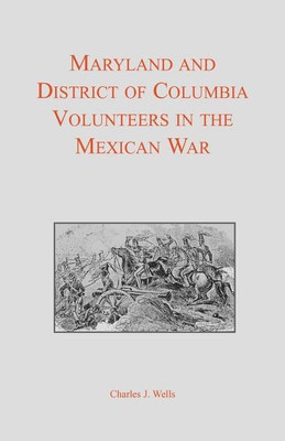 Maryland and District of Columbia Volunteers in the Mexican War(English, Paperback, Wells Charles J.)
