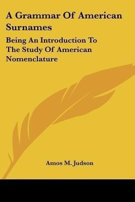 A Grammar Of American Surnames(English, Paperback, Judson Amos M)