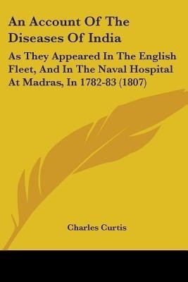 An Account Of The Diseases Of India(English, Paperback, Curtis Charles Professor of Geochemistry)