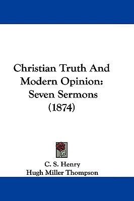 Christian Truth And Modern Opinion(English, Paperback, Henry C S)