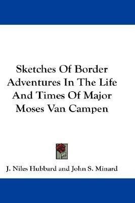 Sketches Of Border Adventures In The Life And Times Of Major Moses Van Campen(English, Paperback, Hubbard J Niles)