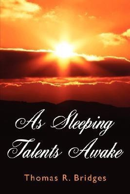 As Sleeping Talents Awake(English, Paperback, Bridges Thomas R)