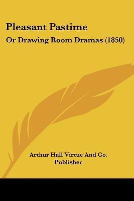 Pleasant Pastime(English, Paperback, Arthur Hall Virtue, Co Publisher)