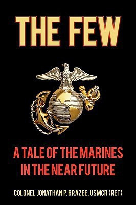 The Few(English, Paperback, Colonel Jonathan P Brazee Usmcr (Ret))