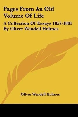 Pages From An Old Volume Of Life(English, Paperback, Holmes Oliver Wendell)