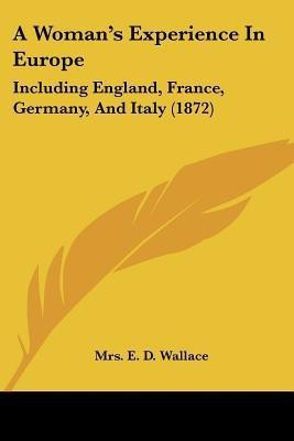 A Woman's Experience In Europe(English, Paperback, Wallace E D)