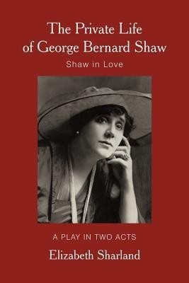 The Private Life of George Bernard Shaw(English, Paperback, Sharland Elizabeth)