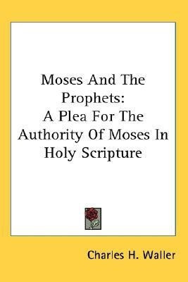 Moses And The Prophets(English, Paperback, Waller Charles H)