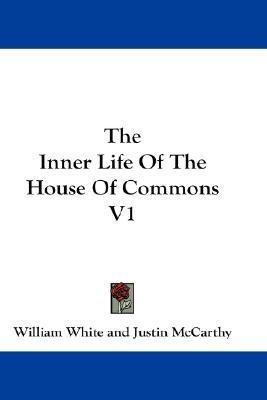 The Inner Life Of The House Of Commons V1(English, Paperback, White William)