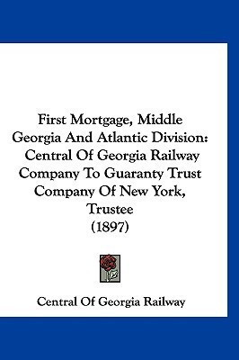 First Mortgage, Middle Georgia And Atlantic Division(English, Paperback, Central of Georgia Railway)