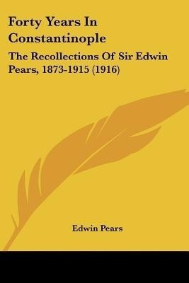 Forty Years In Constantinople(English, Paperback, Pears Edwin)