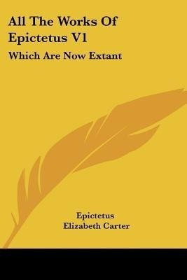 All The Works Of Epictetus V1(English, Paperback, Epictetus)