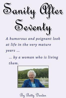 Sage and Sassy Reflections on the Golden Years ... by a Woman Who Is Living Them(English, Paperback, Durden Betty)