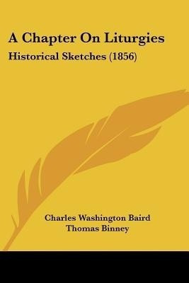 A Chapter On Liturgies(English, Paperback, Baird Charles Washington)