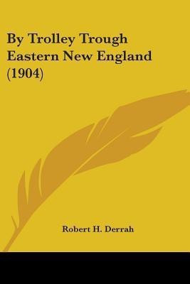 By Trolley Trough Eastern New England (1904)(English, Paperback, unknown)