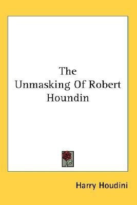 The Unmasking Of Robert Houndin(English, Paperback, Houdini Harry)